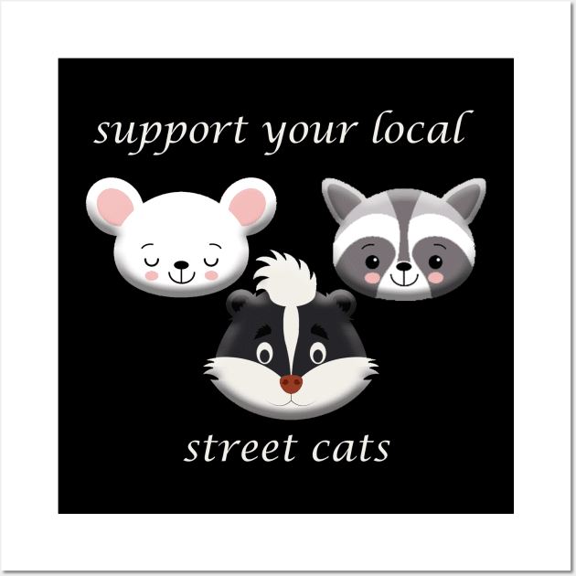 support your local street cats Wall Art by OMARMAH